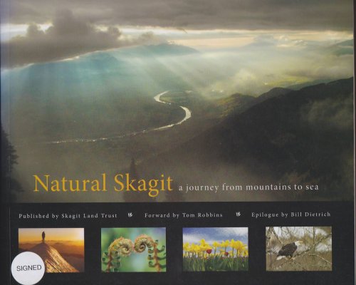 NATURAL SKAGIT A JOURNEY FROM MOUNTAINS TO SEA