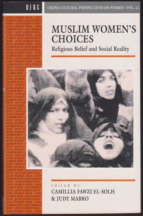 MUSLIM WOMEN'S CHOICES Religious Belief and Social Reality