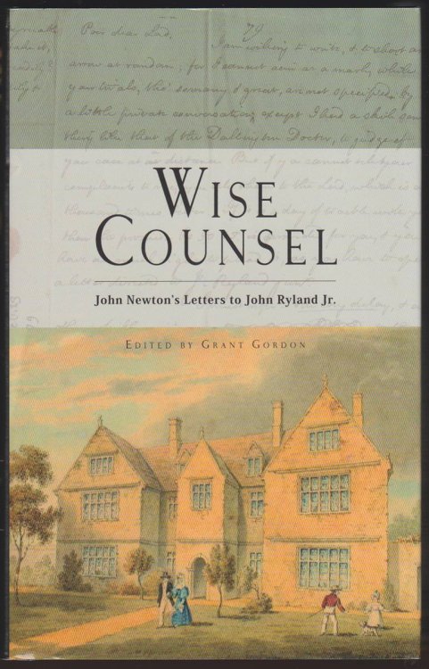 WISE COUNSEL John Newton's Letters to John Ryland Jr.