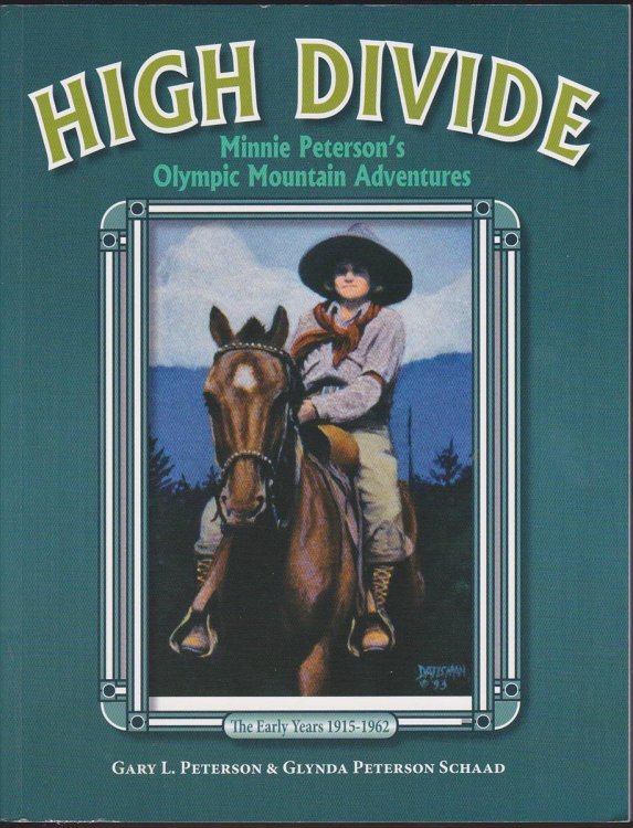 HIGH DIVIDE Minnie Peterson's Olympic Mountain Adventures. the Early Years 1915-1962