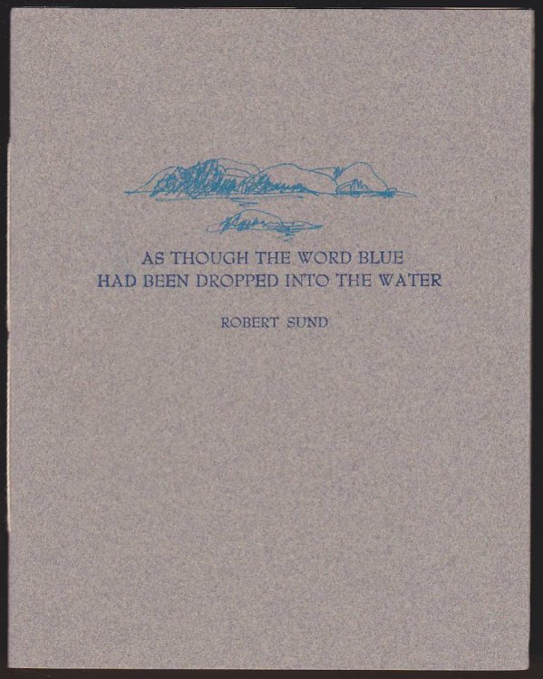 AS THOUGH THE WORD BLUE HAD BEEN DROPPED INTO THE WATER Eight Healing Poems