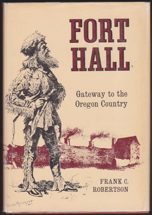 FORT HALL Gateway to the Oregon Country