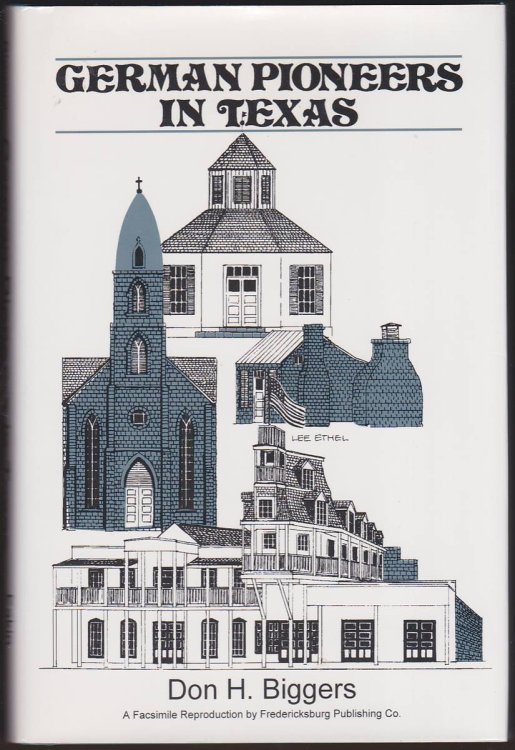 GERMAN PIONEERS IN TEXAS A Brief History of Their Hardships, Struggles and Achievements