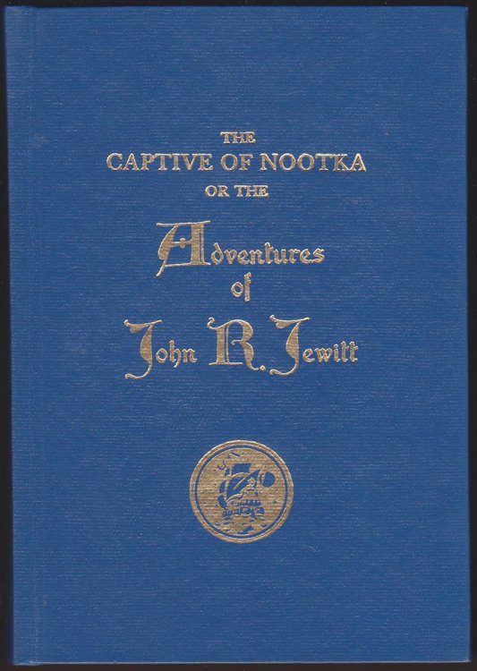 THE CAPTIVE OF NOOTKA OR THE ADVENTURES OF JOHN R. JEWITT
