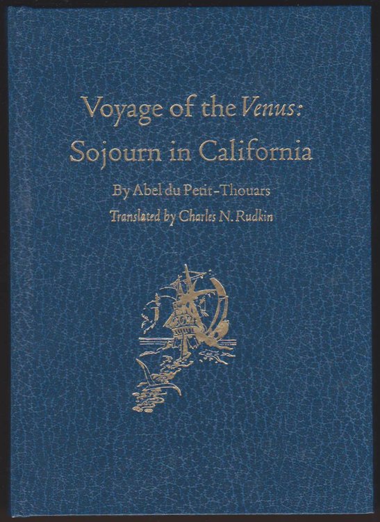 VOYAGE OF THE VENUS: SOJOURN IN CALIFORNIA Excerpt from Voyage Autour Du Monde Sur LA Fregate Venus Pendant Les Annees, 1836-1839