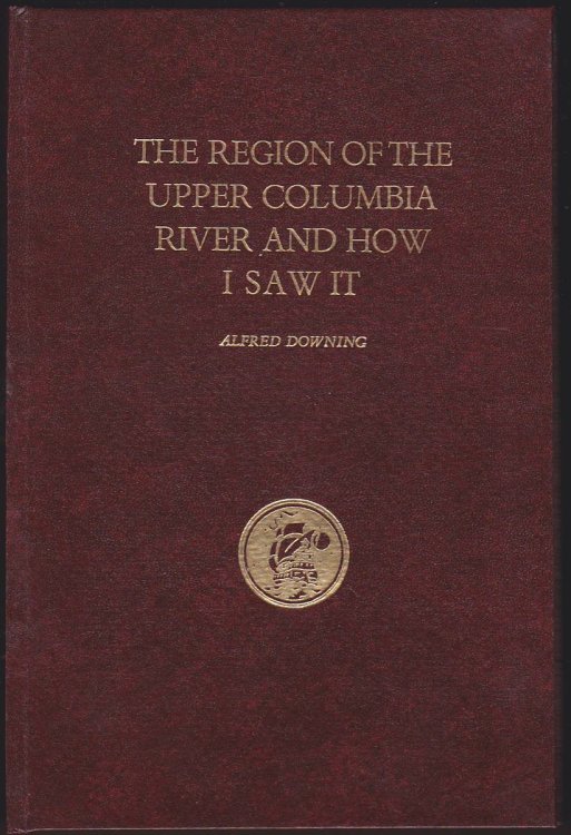 THE REGION OF THE UPPER COLUMBIA RIVER AND HOW I SAW IT