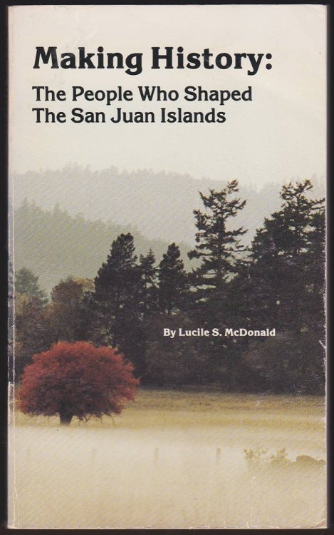 MAKING HISTORY: The People Who Shaped the San Juan Islands
