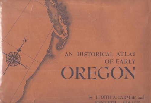 HISTORICAL ATLAS OF EARLY OREGON