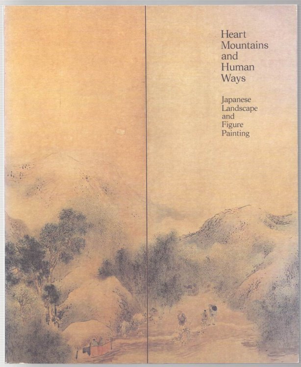 HEART MOUNTAINS AND HUMAN WAYS Japanese Landscape and Figure Painting