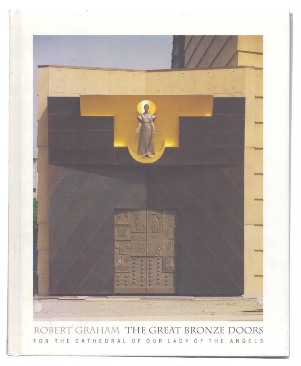 ROBERT GRAHAM The Great Bronze Doors for the Cathedral of Our Lady of the Angels