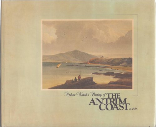 ANDREW NICHOLL'S PAINTINGS OF THE ANTRIM COAST IN 1828