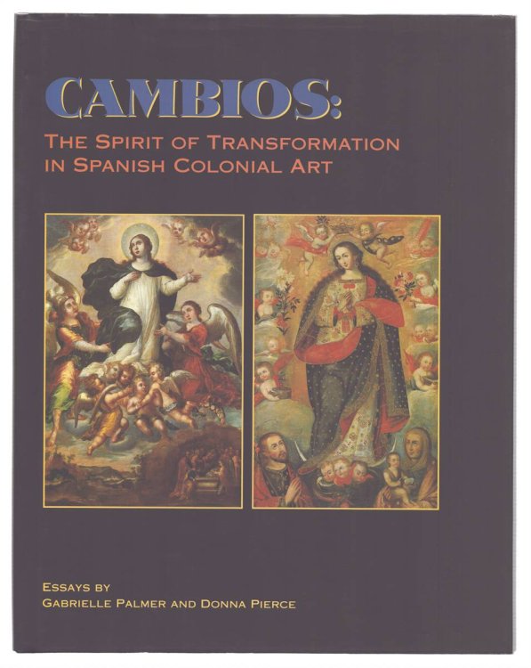 CAMBIOS The Spirit of Transformation in Spanish Colonial Art