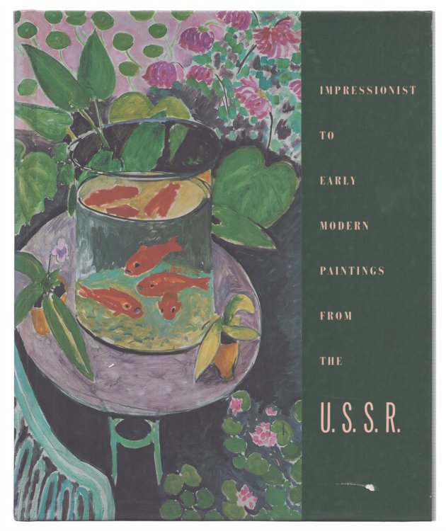 IMPRESSIONIST TO EARLY MODERN PAINTINGS FROM THE U. S. S. R. Works from the Hermitage Museum, Leningrad, and the Pushkin Museum of Fine Arts, Moscow