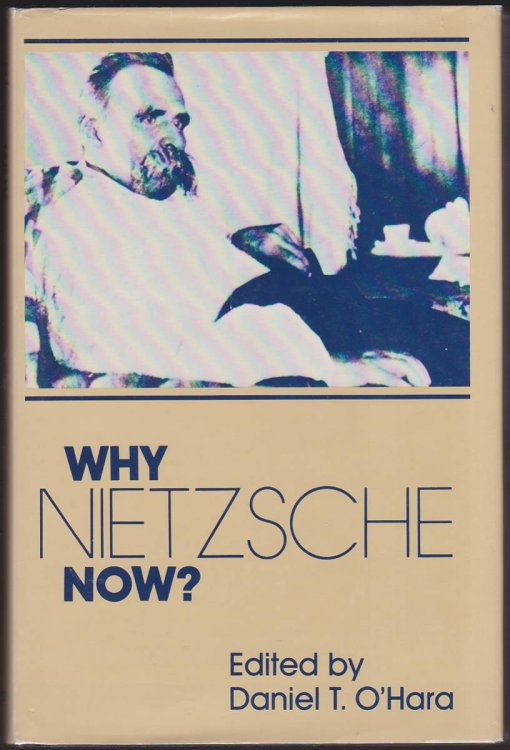WHY NIETZSCHE NOW