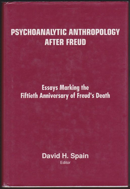 PSYCHOANALYTIC ANTHROPOLOGY AFTER FREUD Essays on the Fiftieth Anniversary of Freud's Death