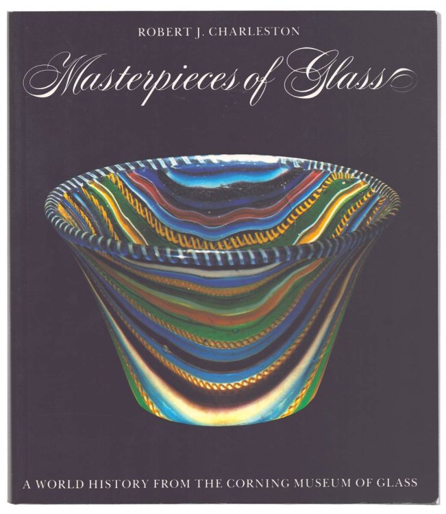 MASTERPIECES OF GLASS A World History from the Corning Museum of Glass