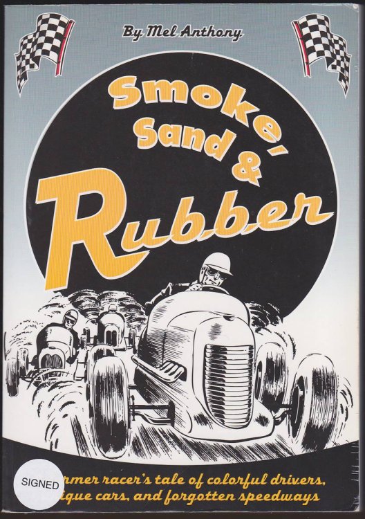 SMOKE, SAND, & RUBBER A Former Racer's Tale of Colorful Drivers, Unique Cars, and Forgotten Speedways