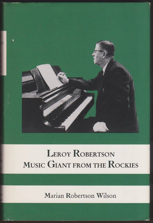 LEROY ROBERTSON MUSIC GIANT FROM THE ROCKIES