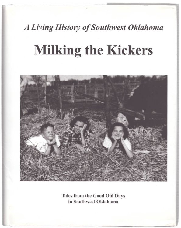 MILKING THE KICKERS - A LIVING HISTORY OF SOUTHWEST OKLAHOMA