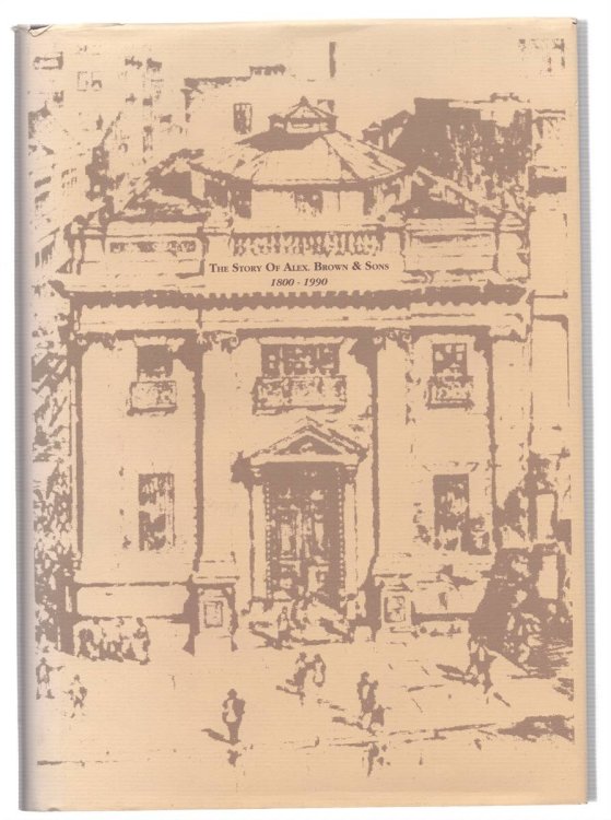 THE STORY OF ALEX. BROWN & SONS, 1800-1990