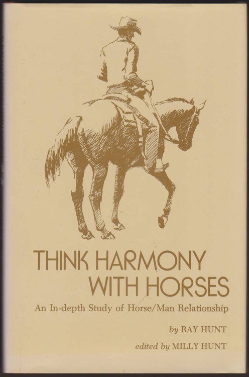 THINK HARMONY WITH HORSES An In-Depth Study of Horse/Man Relationship