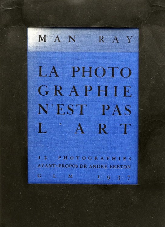Man Ray. La photographie n 'est pas l'art. 1937