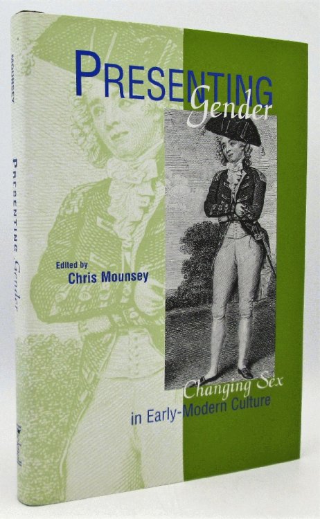 Presenting Gender: Changing Sex in Early -Modern Culture (Bucknell Studies in Eighteenth -Century Literature and Culture)