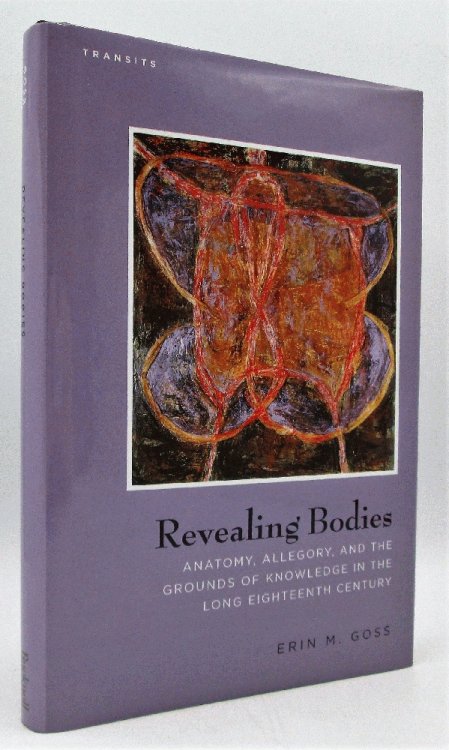 Revealing Bodies: Anatomy, Allegory, and the Grounds of Knowledge in the Long Eighteenth Century