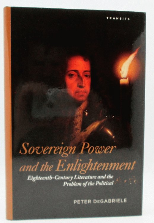Sovereign Power and the Enlightenment: Eighteenth-Century Literature and the Problem of the Political