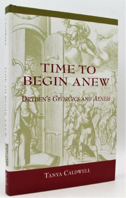 Time To Begin Anew: Dryden's Georgics and Aeneis