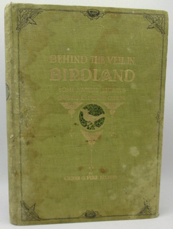 Behind the Veil in Birdland, Some Nature Secrets Revealed by Pen and Camera (Signed)