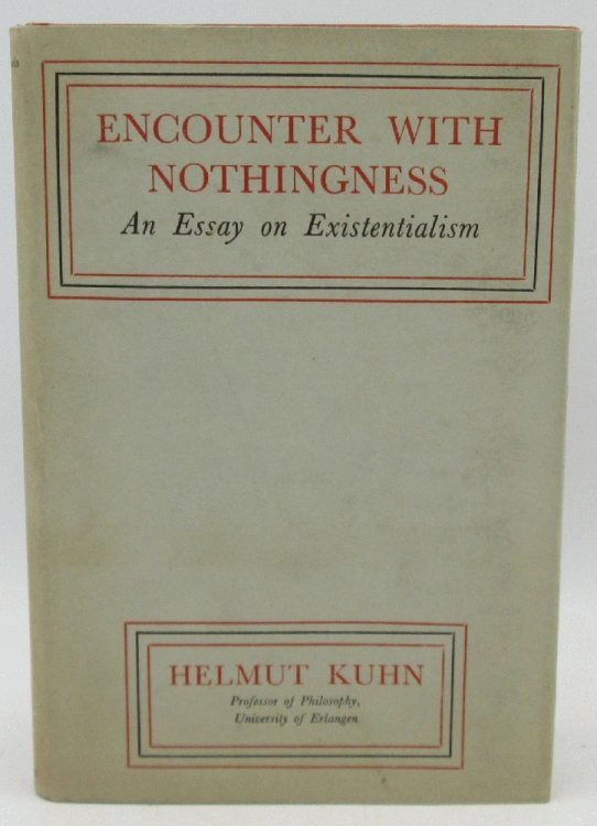 Encounter With Nothingness an Essay on Existentialism: Helmut Kuhn