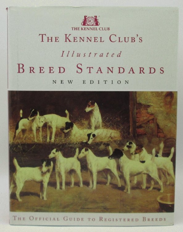 The Kennel Club's Illustrated Breed Standards: The Official Guide to Registered Breeds (Signed)