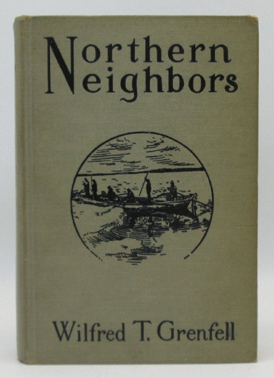 Northern Neighbors: Stories of the Labrador People: Wilfred Grenfell (Signed)