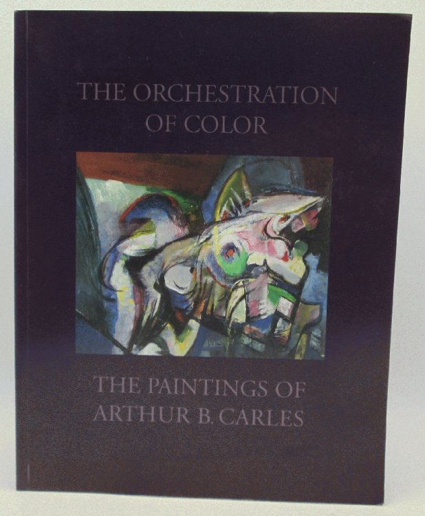 Orchestration of Color: The Paintings of Arthur B. Carles