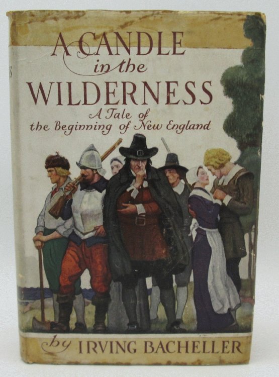 A Candle in the Wilderness: A Tale of The Beginning of New England by Irving Bacheller