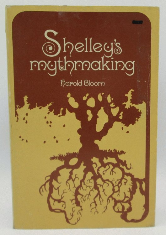 Shelley's Mythmaking: Harold Bloom