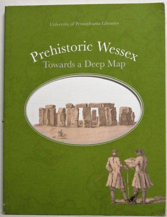 Prehistoric Wessex: Towards a Deep Map: Exhibition Catalog