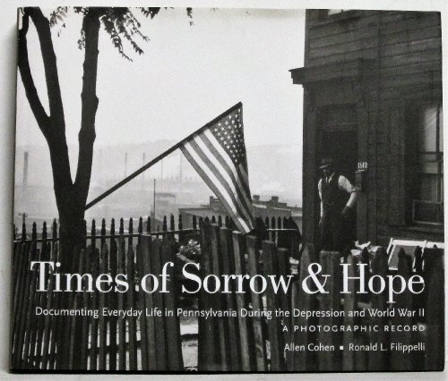 Times of Sorrow and Hope: Documenting Everyday Life in Pennsylvania During the Depression and World War II