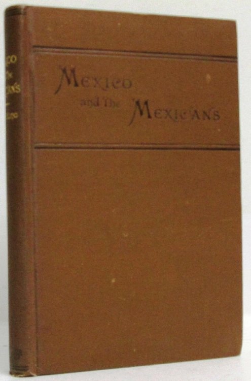 Mexico and the Mexicans or Notes of Travel in 1883