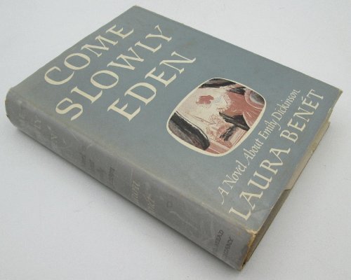 Come Slowly, Eden, A Novel About Emily Dickinson: Laura Benet