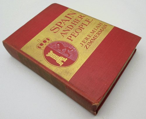 Spain and Her People: Jeremiah Zimmerman (Signed)