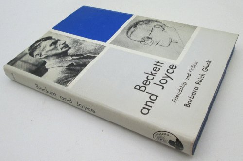 Beckett and Joyce: Friendship and Fiction