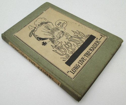 Long Live the Kaiser, Verses and Drawings by The American Press Humorists