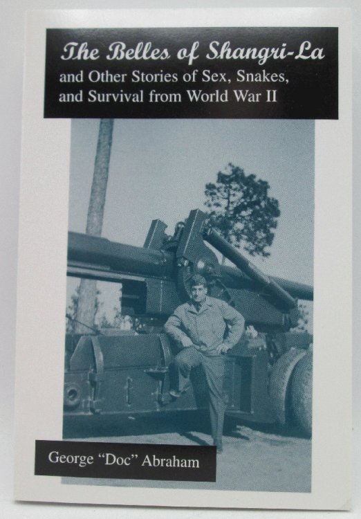 The Belles of Shangri-La and Other Stories of Sex, Snakes and Survival from World War II (Signed)