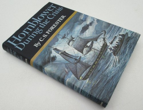 Hornblower During the Crisis and Two Stories by C.S. Forester