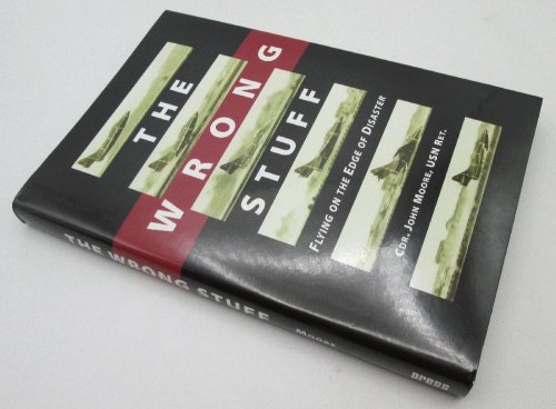 The Wrong Stuff: Flying on the Edge of Disaster
