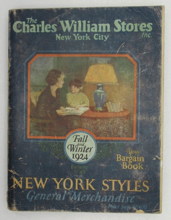 The Charles William Stores Fall and Winter 1924 New York Styles, General Merchandise Catalog