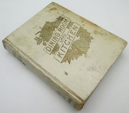 Dining Room and Kitchen, An Economical Guide in Practical Housekeeping for the American Housewife