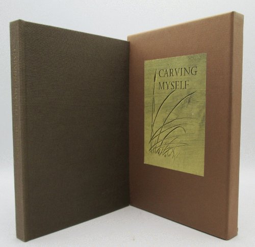 Carving Myself: Poems from a Vermont Woodcarver: William F. Herrick (Signed Limited 1st Ed)